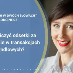 Kiedy naliczane są odsetki za opóźnienie w transakcjach handlowych?