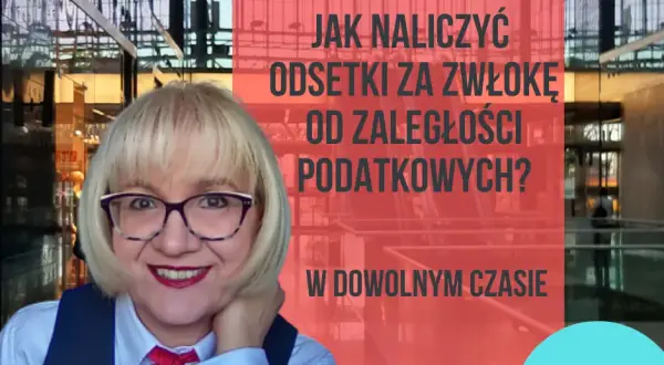 Jak naliczyć odsetki za zwłokę: 10 kluczowych informacji